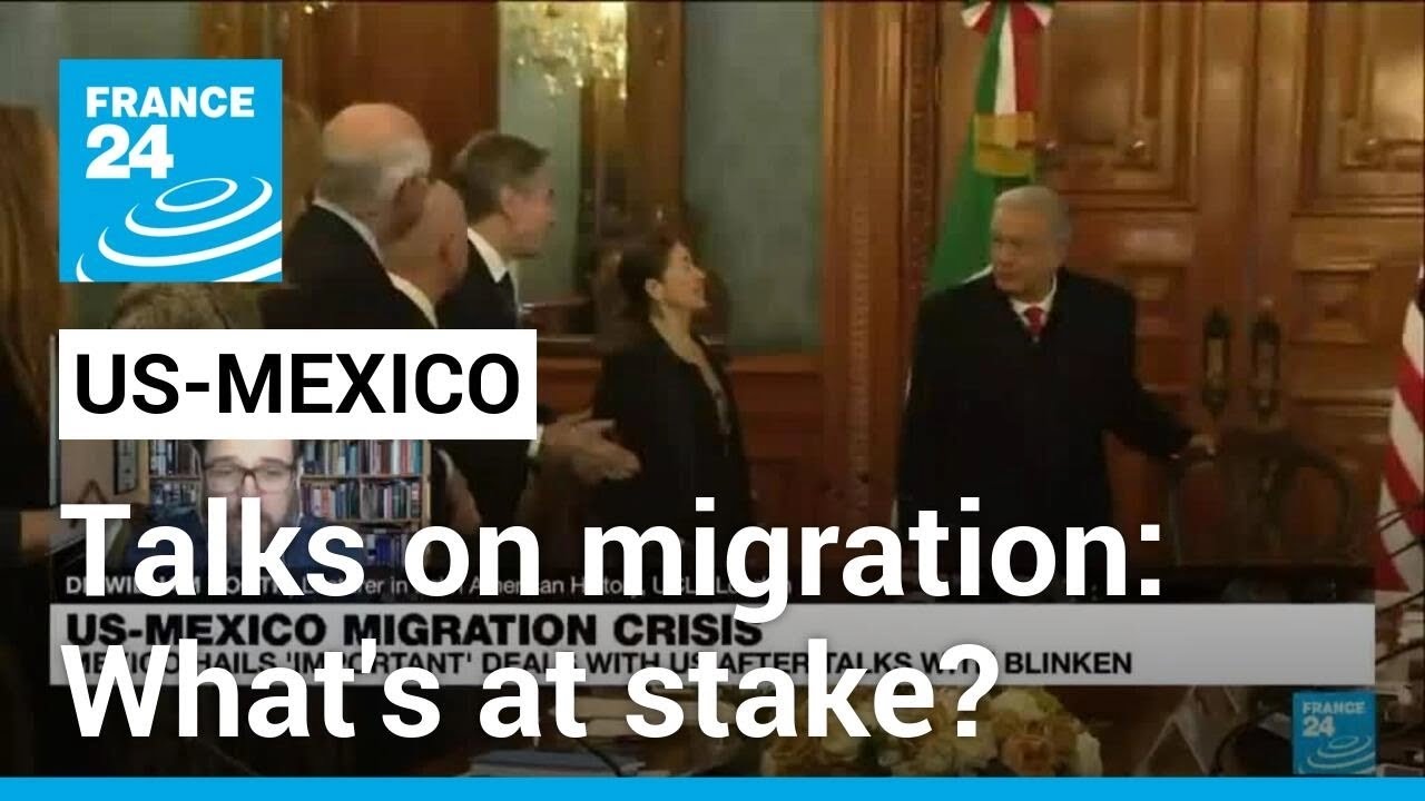 US-Mexico talks on migration : What's at stake ? • FRANCE 24 English