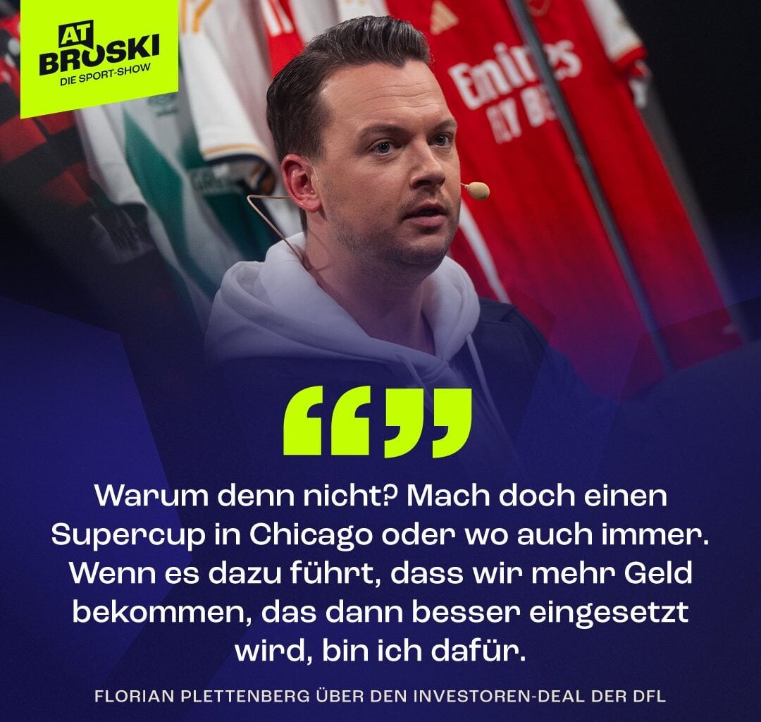 Florian Plettenberg bei At Broski zum Investoren Deal: „Warum denn nicht? Mach doch einen Supercup in Chicago oder wo auch immer. Wenn es dazu führt, dass wir mehr Geld bekommen, das dann besser eingesetzt wird, bin ich dafür.“