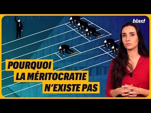 Blast - POURQUOI LA MÉRITOCRATIE N’EXISTE PAS