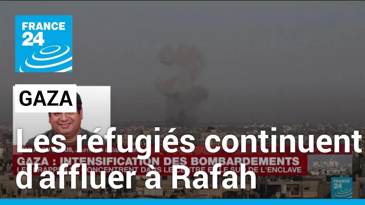 Intensification des bombardements dans le sud de Gaza, les réfugiés continuent d'affluer à Rafah