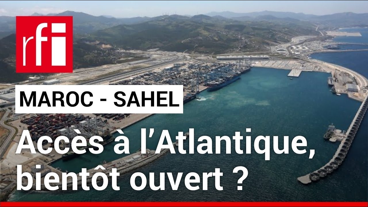 Maroc - Sahel : qui financera les infrastructures d’accès à l’Atlantique ? • RFI