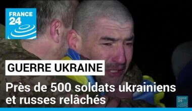 Guerre en Ukraine : près de 500 soldats ukrainiens et russes relâchés • FRANCE 24