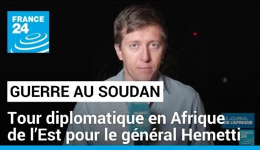 Guerre au Soudan : tournée Est-Africaine du général Hemetti • FRANCE 24