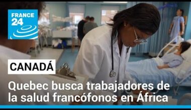 Canadá: ante escasez de personal sanitario, Quebec recurre a trabajadores africanos • FRANCE 24