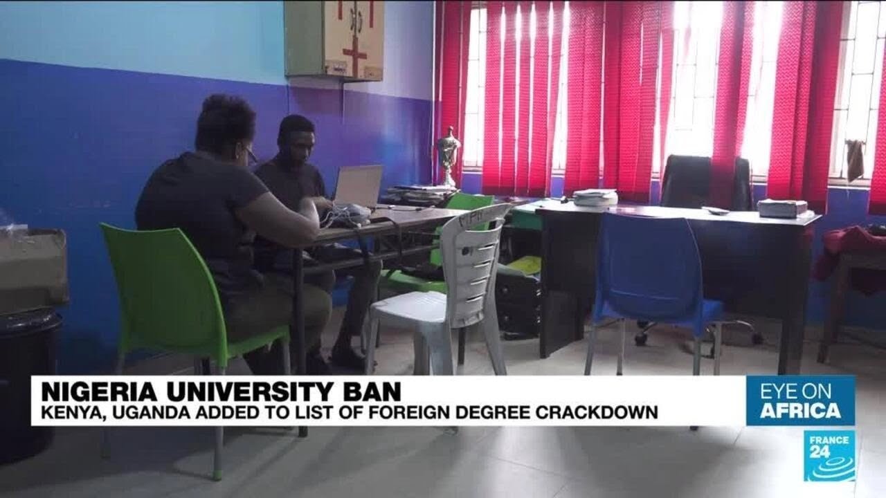 Kenya and Uganda added to foreign degree crackdown list at Nigeria universities • FRANCE 24