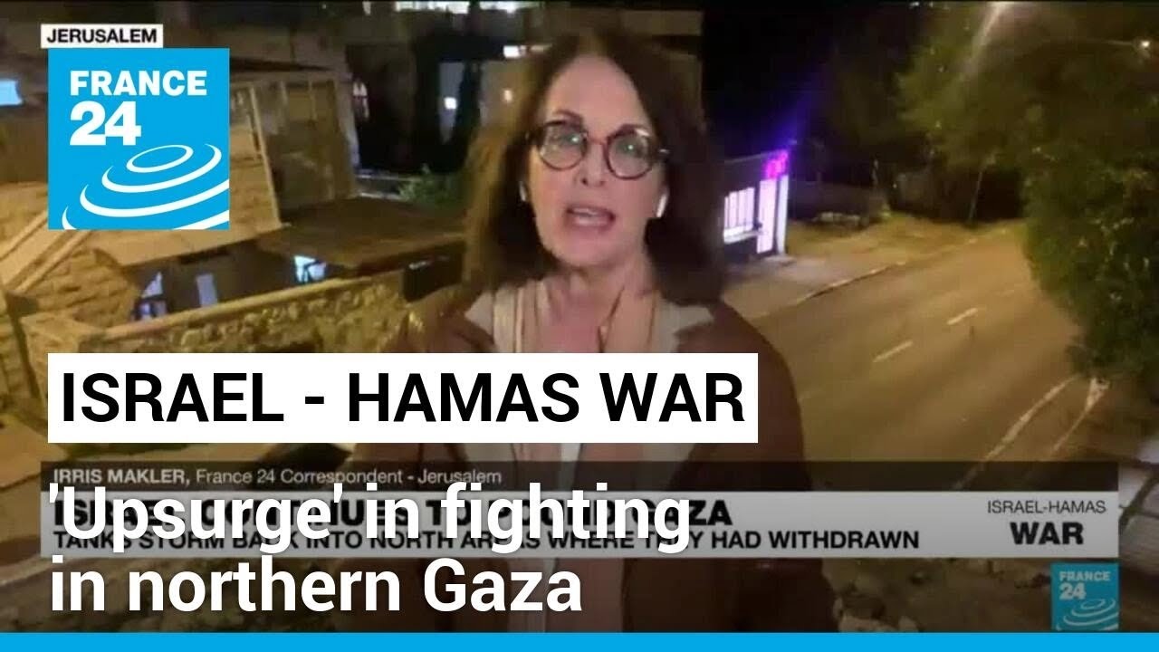 'Upsurge' in fighting in northern Gaza weeks after Israeli forces began withdrawing • FRANCE 24