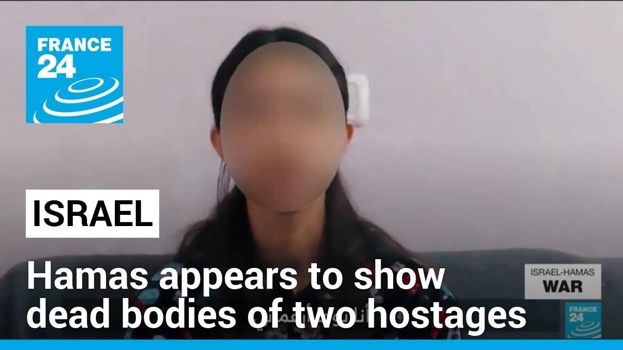 Hamas appears to show dead bodies of two hostages after warning Israel • FRANCE 24 English