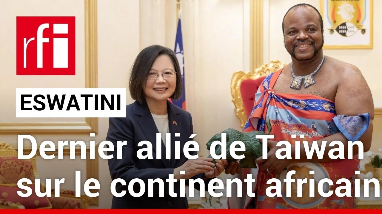 Taïwan : l’Eswatini unique pays africain à reconnaître l’île • RFI