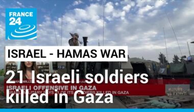 21 soldiers killed in the deadliest single attack on Israeli forces since start of war • FRANCE 24
