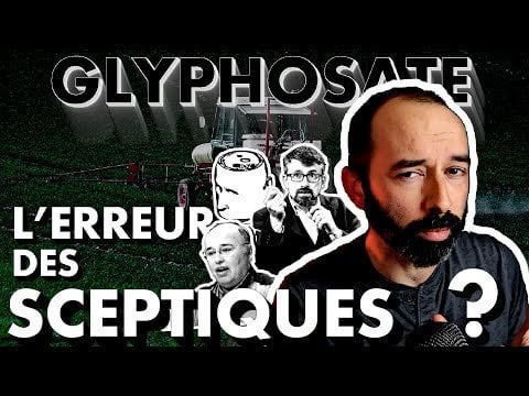 Glyphosate : l'erreur des sceptiques ? L'Argumentarium #6