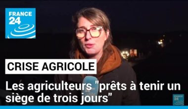 Les agriculteurs se disent "prêts à tenir un siège de trois jours" • FRANCE 24