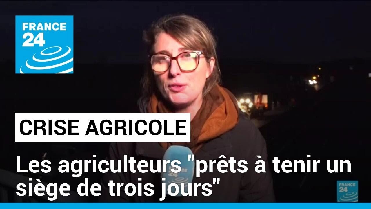 Les agriculteurs se disent "prêts à tenir un siège de trois jours" • FRANCE 24