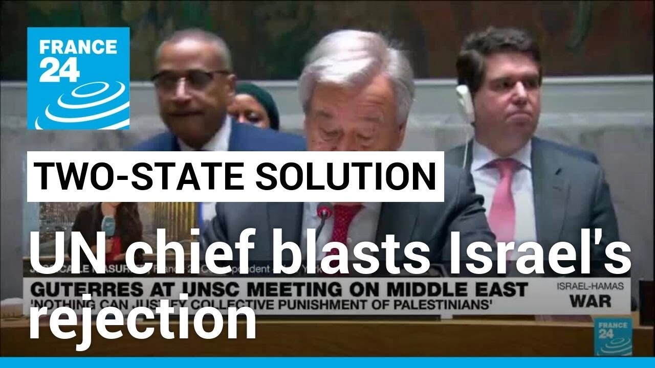 Israeli rejection of two-state solution 'unacceptable', says UN chief • FRANCE 24 English