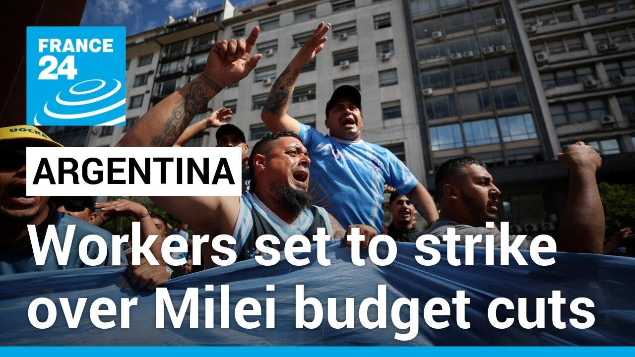 Thousands of Argentinian workers expected to protest Milei's budget cuts • FRANCE 24 English