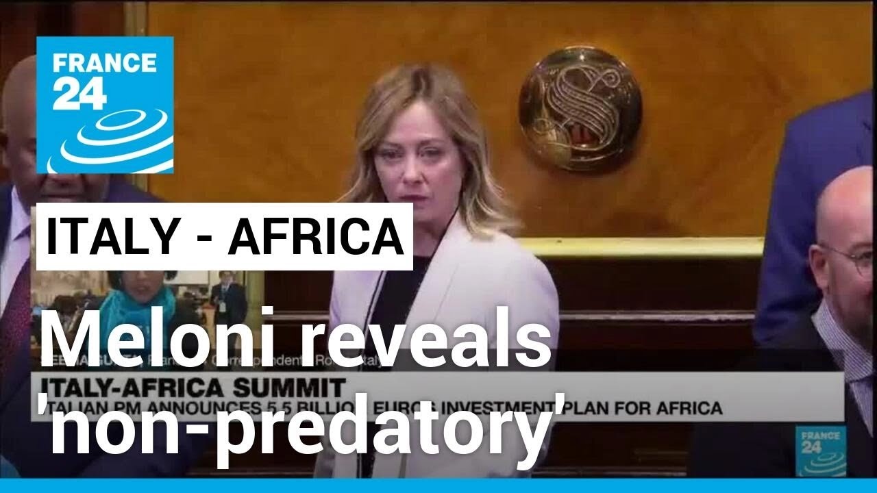 Italy's Meloni reveals 'non-predatory' energy, migration plan at Africa summit • FRANCE 24 English