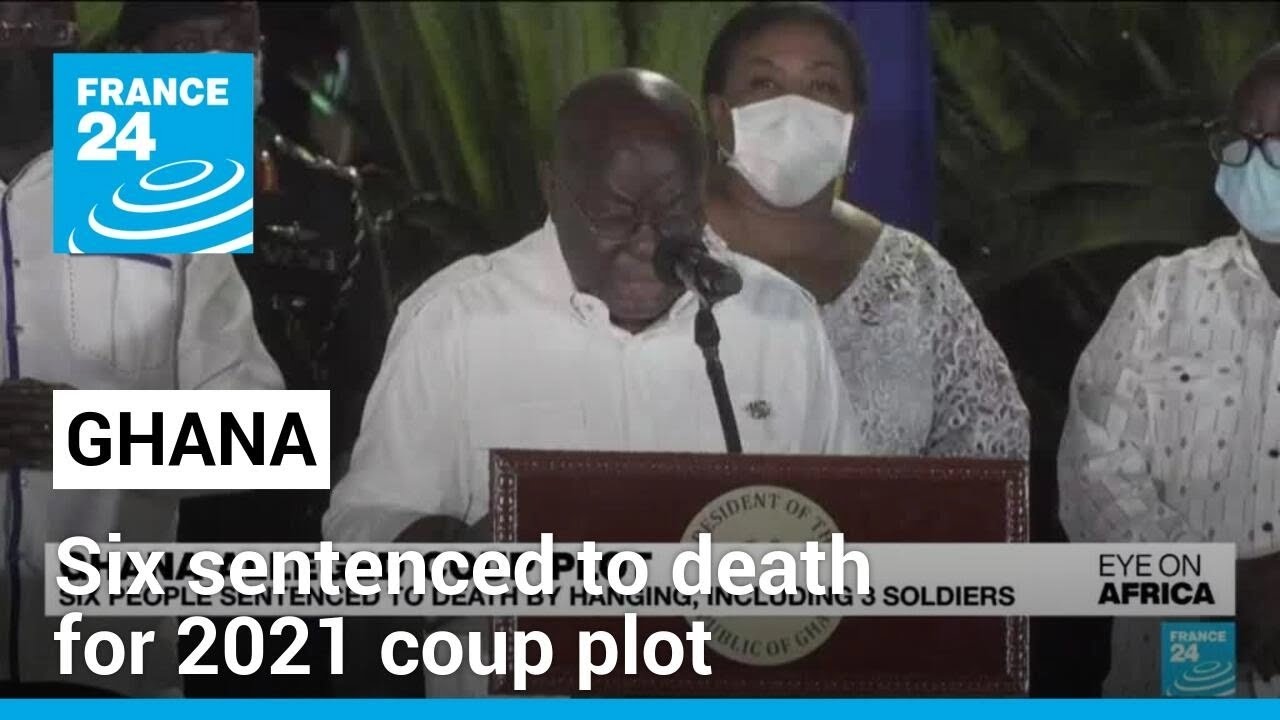 Six sentenced to death for 2021 Ghana coup plot • FRANCE 24 English