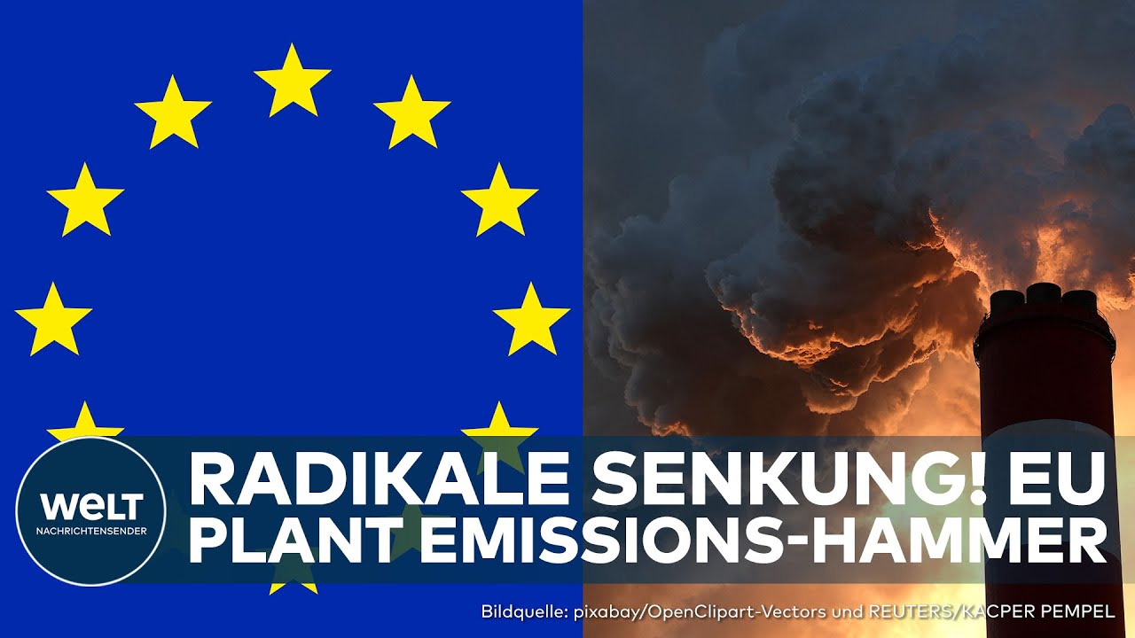 EU-KOMMISSION: "Senkung der Emissionen um 90%!" Die Pläne und was das für Deutschland bedeutet
