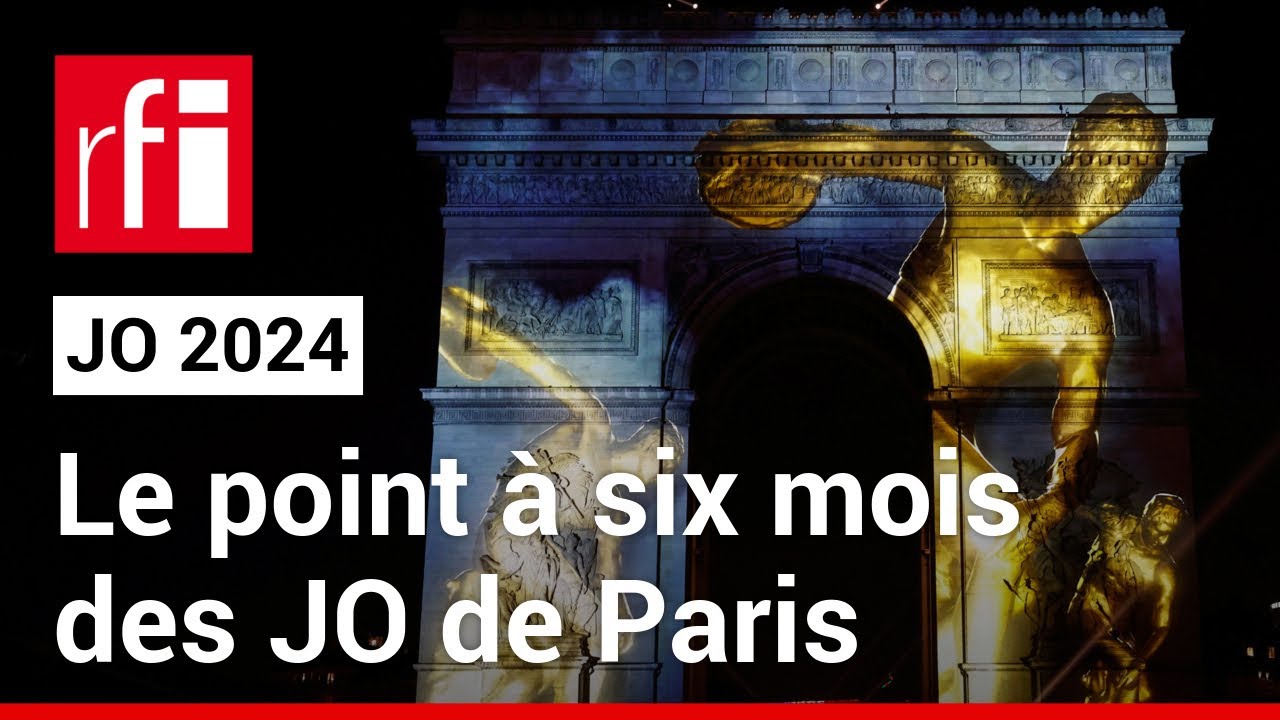 Public, sécurité, transports : le point à six mois des Jeux olympiques de Paris• RFI