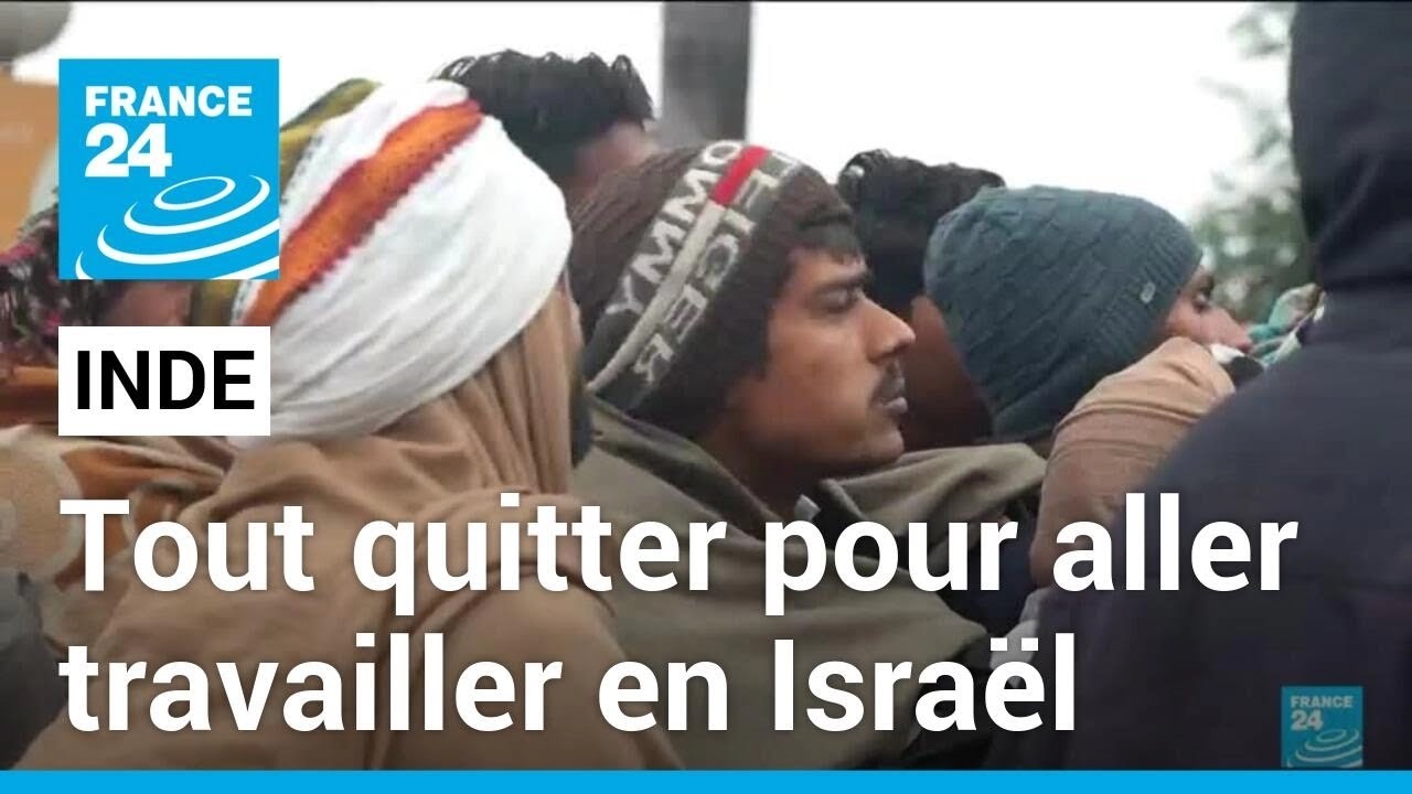 Des milliers d'Indiens prêts à risquer leur vie pour travailler en Israël • FRANCE 24