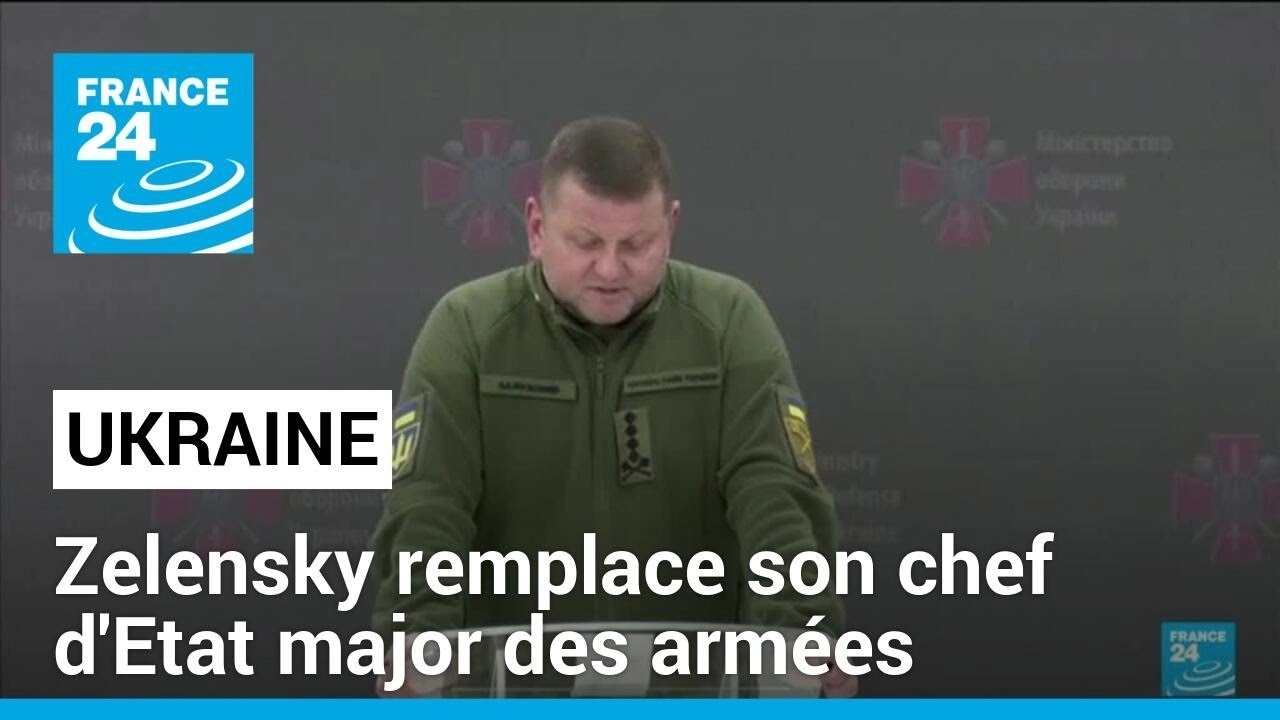 Ukraine : Zelensky remplace le populaire chef de son armée Zaloujny • FRANCE 24