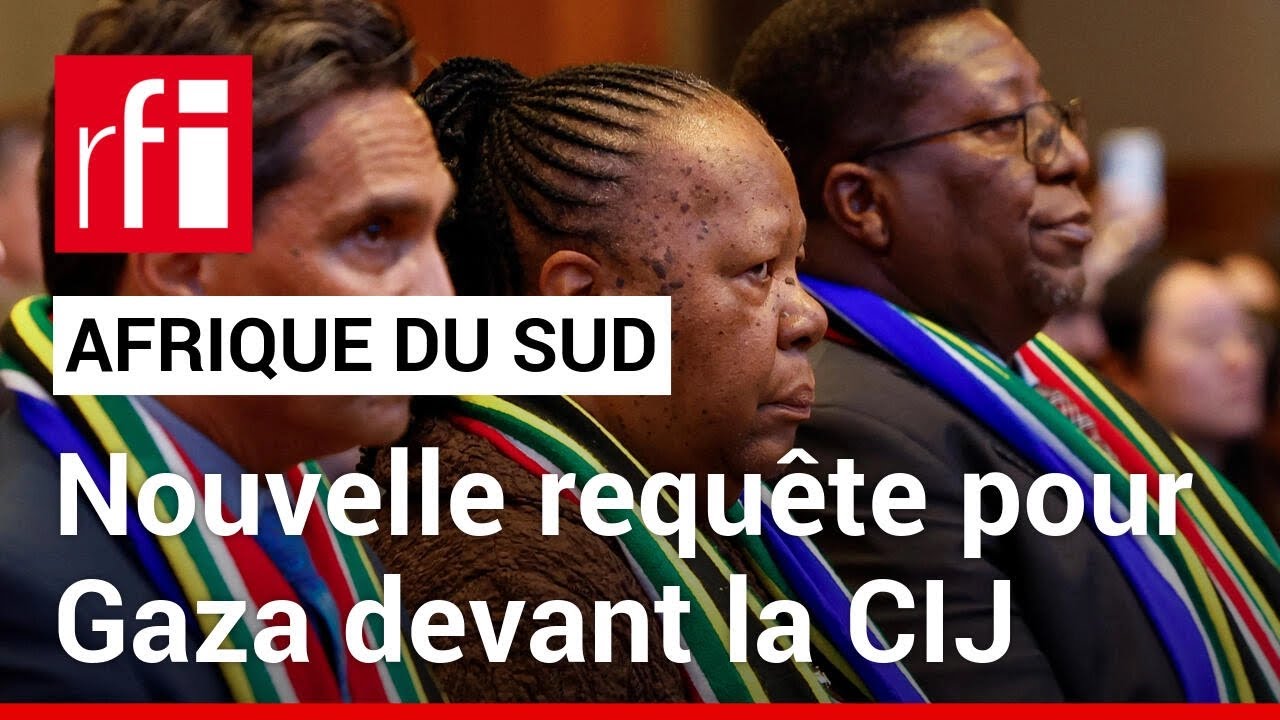 Guerre à Gaza : l'Afrique du Sud dépose une nouvelle requête devant la CIJ contre Israël • RFI