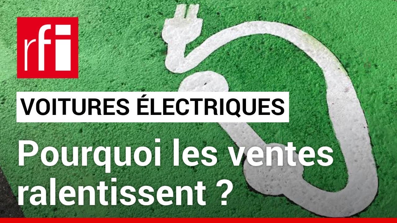 Pourquoi les ventes de voitures électriques ralentissent dans le monde entier ? • RFI