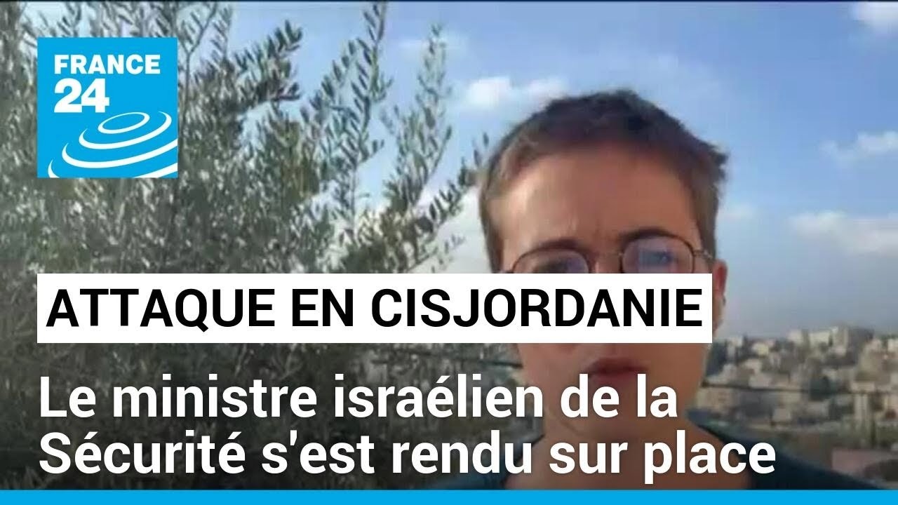 Attaque en Cisjordanie occupée : le ministre israélien de la Sécurité s'est rendu sur place