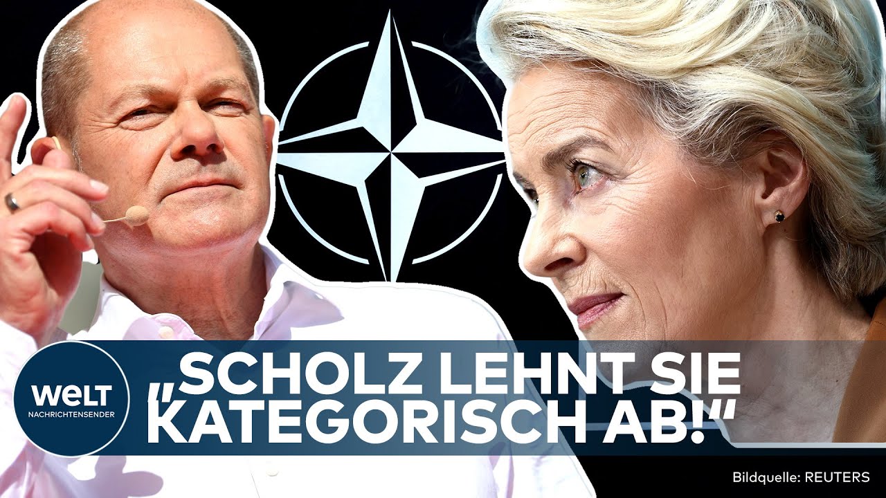 EU: Von der Leyen "kategorisch abgelehnt!" Ihn will Scholz als NATO-Nachfolger für Jens Stoltenberg!