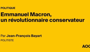Emmanuel Macron, un révolutionnaire conservateur - AOC media
