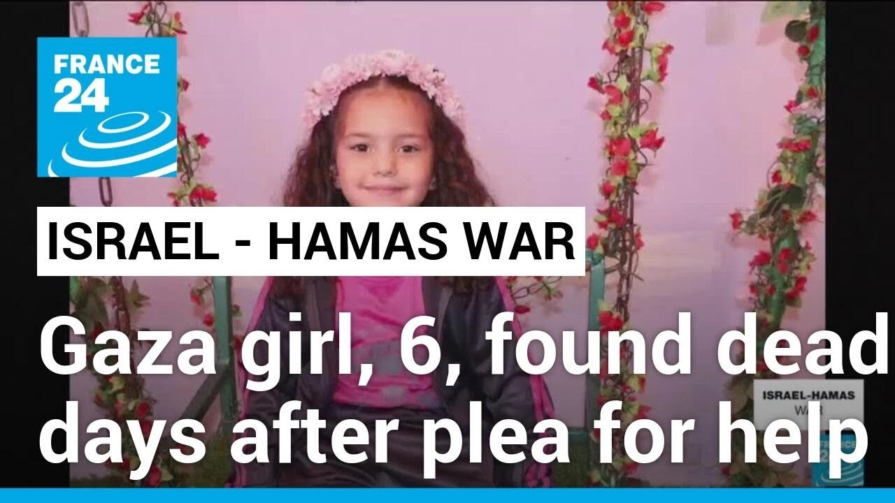 Six-year-old Gaza girl found dead days after pleading for help • FRANCE 24 English