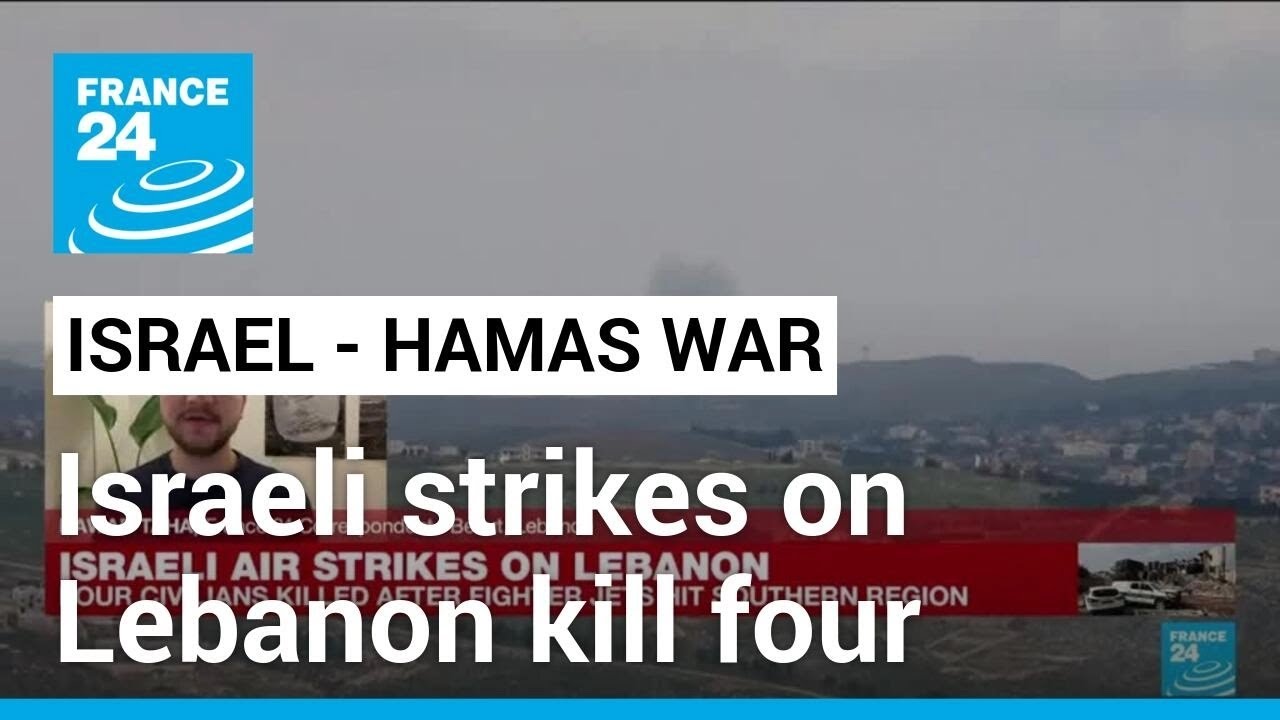 Israeli strikes on Lebanon kill four • FRANCE 24 English