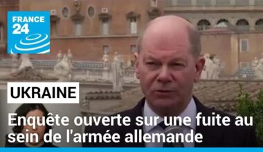 Guerre en Ukraine : enquête ouverte sur une "très grave" fuite au sein de l'armée allemande