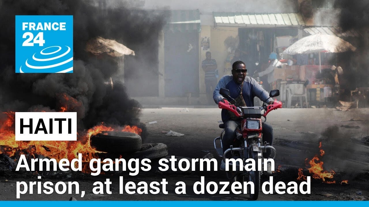 Armed gangs storm Haiti's main prison, at least a dozen dead • FRANCE 24 English