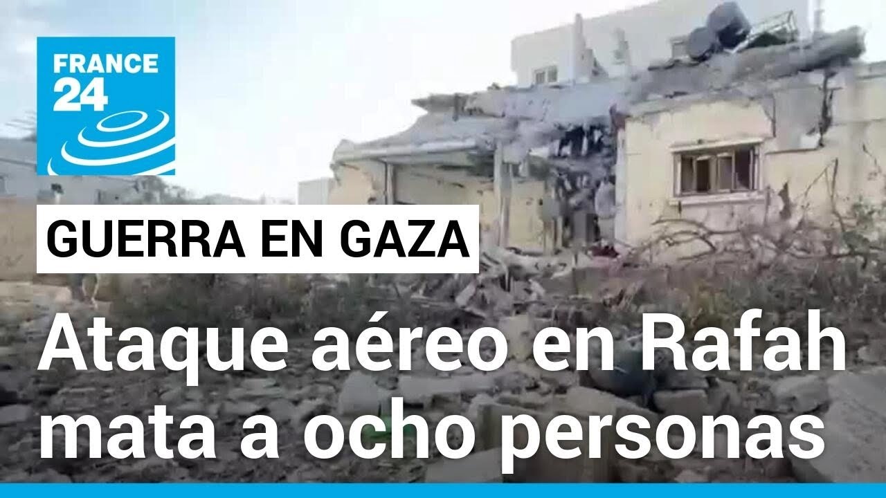 Ataque aéreo en Rafah mata al menos a ocho personas y profundiza la inseguridad de los civiles