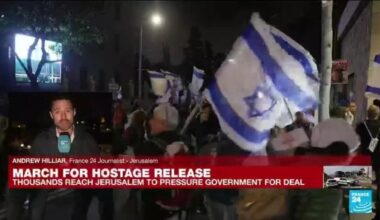 Thousands join Israeli hostage families in march on Jerusalem • FRANCE 24 English