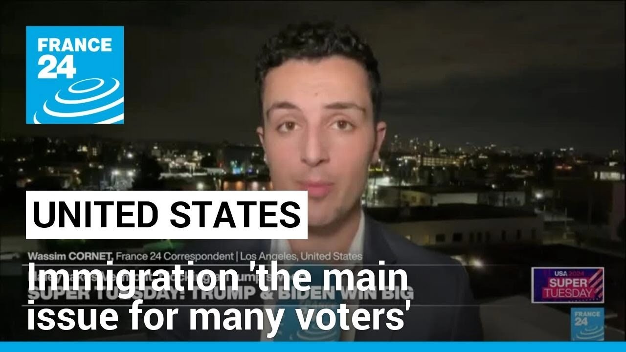 Immigration 'the main issue for many voters' as Trump dominates Super Tuesday • FRANCE 24 English