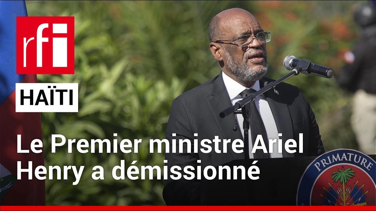 Haïti : l'espoir ténu d'un apaisement après la démission du Premier ministre Ariel Henry • RFI
