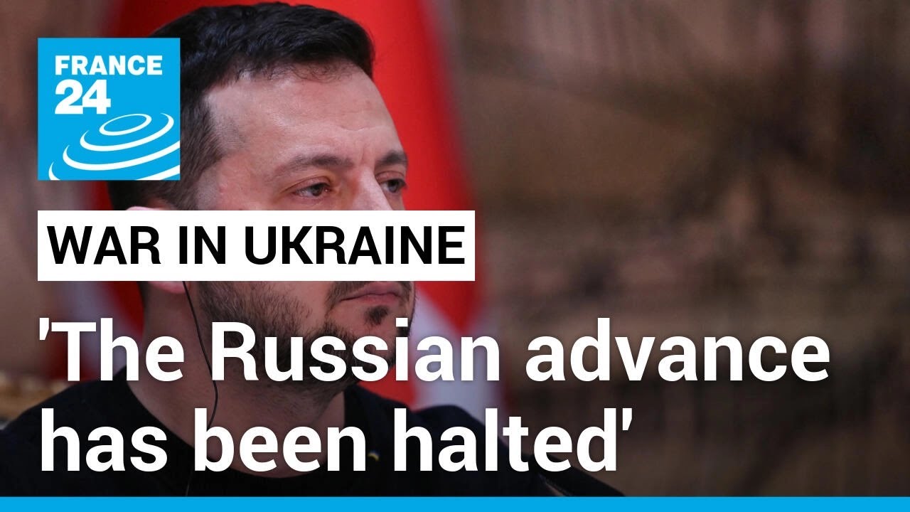 Zelensky says Russian advances in Ukraine 'halted' • FRANCE 24 English