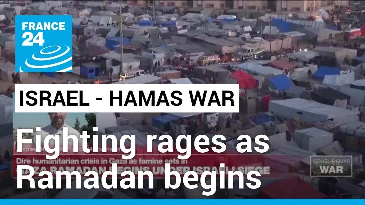 Israel-Hamas war rages in besieged Gaza as Ramadan begins • FRANCE 24 English