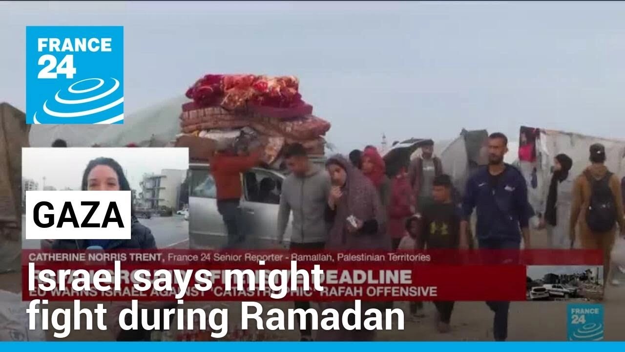 Global concern as Israel says will fight during Ramadan unless Hamas frees hostages • FRANCE 24