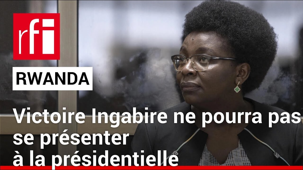 Rwanda : l'opposante Victoire Ingabire n'est pas autorisée à se présenter à la présidentielle