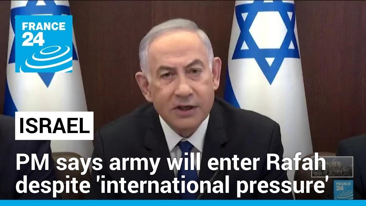 Netanyahu says Israel to press on with Rafah assault plan • FRANCE 24 English