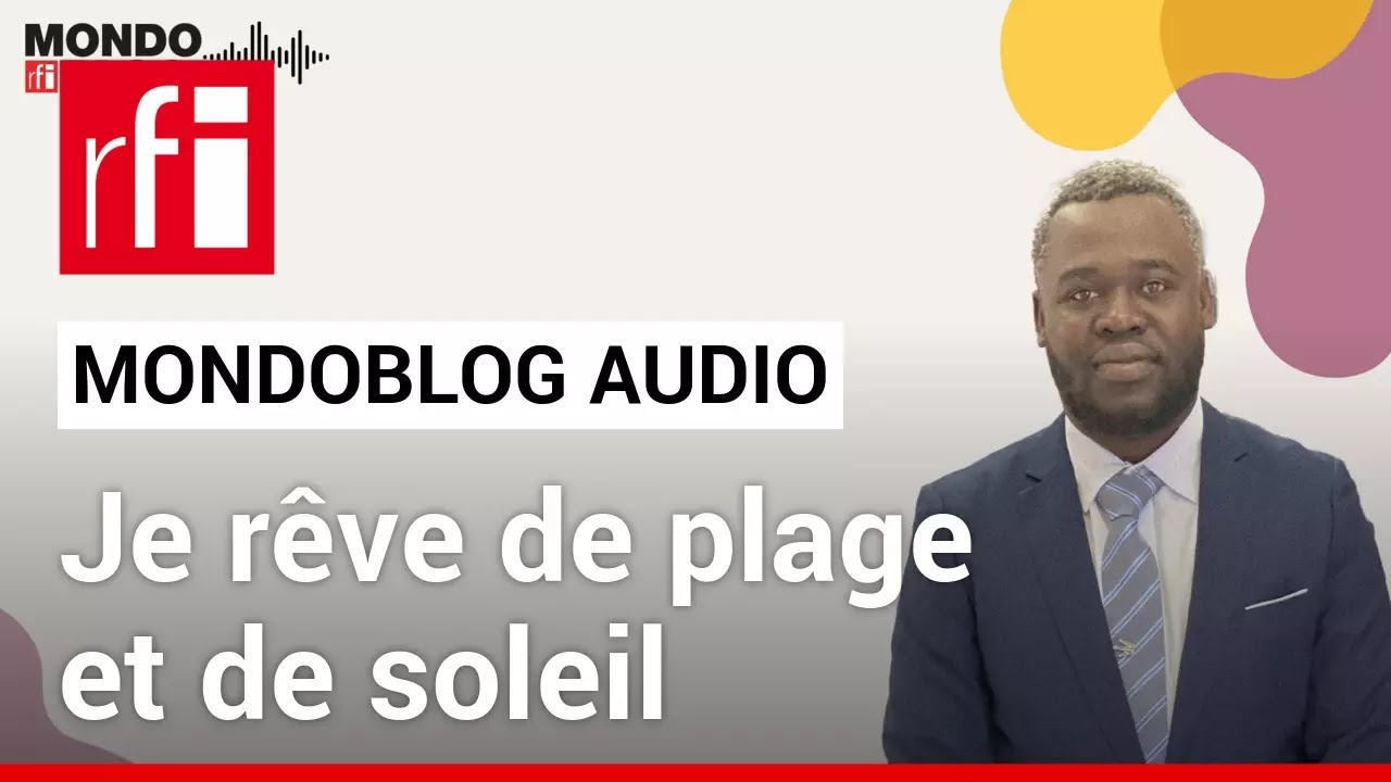 Depuis la France je rêve de plage et de soleil • Mondoblog Audio • RFI