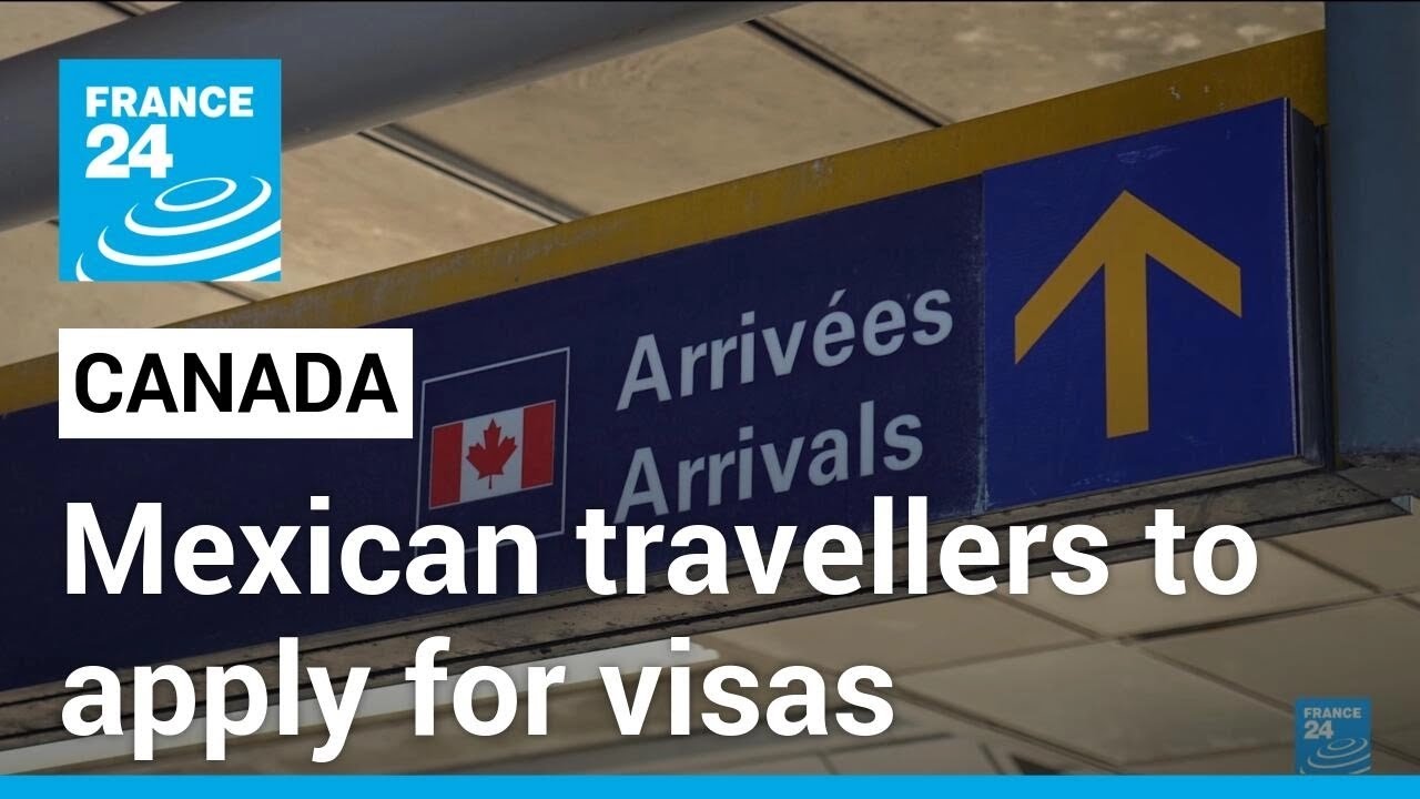 Canada reimposes visas for Mexicans following spike in asylum claims • FRANCE 24 English