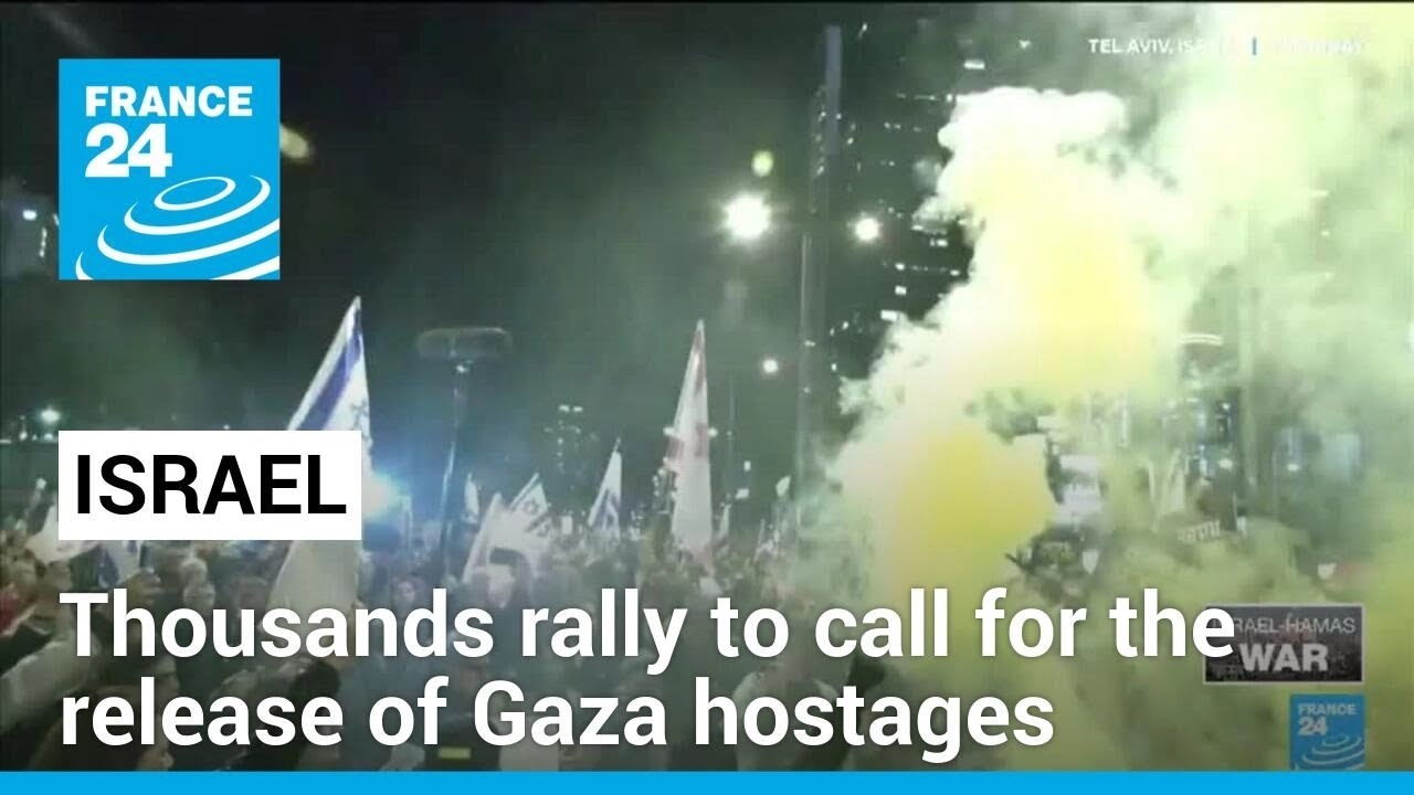 Thousands of Israelis rally to call for release of Gaza hostages • FRANCE 24 English