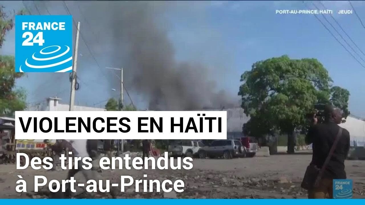 Violences en Haïti : des tirs entendus à Port-au-Prince • FRANCE 24
