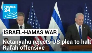 Netanyahu rejects US plea to halt Rafah offensive • FRANCE 24 English