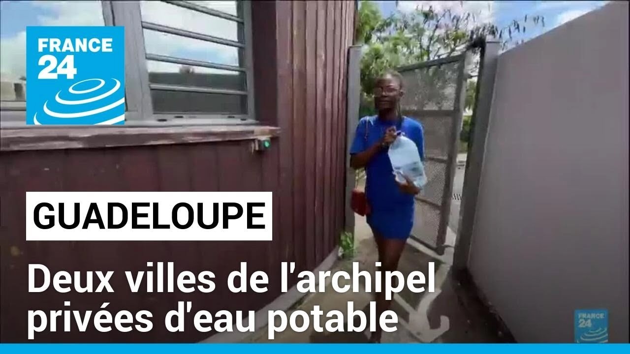 Réparation des réseaux d'eau en Guadeloupe : l'archipel privé d'eau potable • FRANCE 24