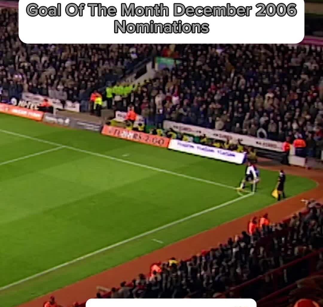 Who remembers the 2006 December goal of the month nominations