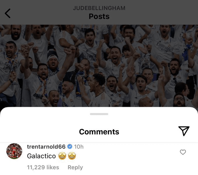 Trent Alexander Arnold on Jude Bellingham's post about Real Madrid, couple of months ago.